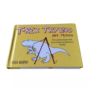 T-REX AUSPROBIEREN UND AUSPROBIEREN von HUGH MURPHY (2014, Hardcover) NEU WEIHNACHTSGESCHENK GESCHENK - Bild 1 von 4