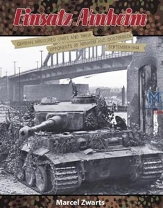 EINSATZ ARNHEIM: GERMAN ARMOURED UNITS AND THEIR OPPONENTS AT ARNHEM AND OOSTERB - Imagen 1 de 1