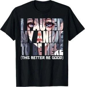 I Paused My Anime To Be Here Kawaii Anime Lovers T-Shirt - Picture 1 of 2