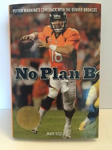 No Plan B : Peyton Manning's Comeback... Denver Broncos by Mark Kiszla, Signed - Foto 1 di 4