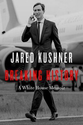 Breaking History: A White House Memoir By Jared Kushner: Used • 24.09$