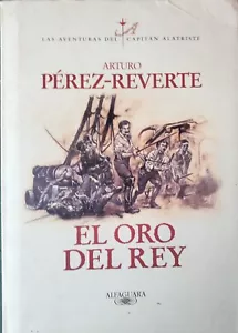 Arturo Pérez Reverte-El Oro del Rey.Alfaguara.2000. - Imagen 1 de 2