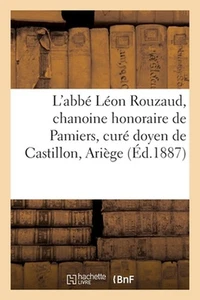 L'Abb Lon Rouzaud, Chanoine Honoraire de Pamiers, Cur Doyen de Castillon, Arige - Picture 1 of 1