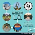 Walking L.A. : 36 visites à pied explorant les escaliers, les rues et les bâtiments que vous ne