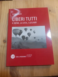 LIBERI TUTTI IL BENE,LA VITA,I LEGAMI di L ALICI ed VITA E PENSIERO - Foto 1 di 1