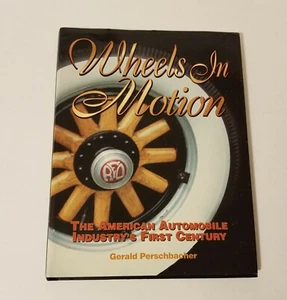 Wheels in Motion: The American Automobile Industry's First Century - Autographed - Imagen 1 de 6