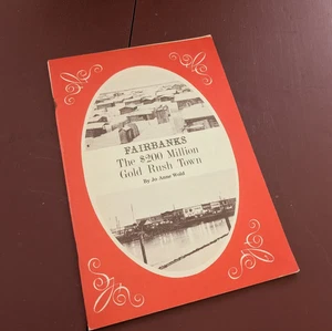 FAIRBANKS: The $200 Million Gold Rush Town Jo Anne Wold (PB, 1977) FAST SHIP - Picture 1 of 3