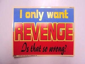 Divertido letrero de plástico con barra de humor ""Solo quiero venganza. "Is That So Wrong"" 8""x10" - Imagen 1 de 4