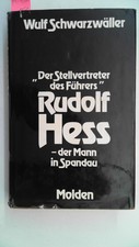 Rudolf Hess. Der Mann in Spandau. Eine Biographie Schwarzwäller, Wulf: