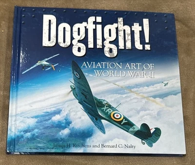 DOGFIGHT!  AVIATION ART OF WORLD WAR II By Kitchens, James H. - Image 1 of 4
