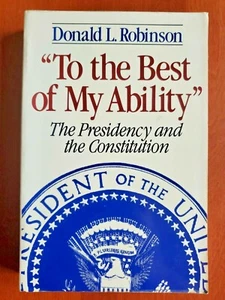 To the Best of My Ability:The Presidency & the Constitution by Donald L Robinson - Imagen 1 de 9