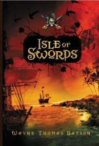 Isle of Swords (Pirate Adventures) - Paperback By Batson, Wayne Thomas - GOOD