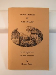 SHORT HISTORY OF MILL HOLLOW E. Alstead New Hampshire by Heman Chase SIGNED 1969 - Picture 1 of 13