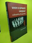 WHEN IS SEPARATE UNEQUAL: A DISABILITY PERSPECTIVE par Ruth Colker