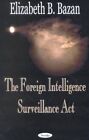 Foreign Intelligence Surveillance Act, Paperback By Bazan, Elizabeth B., Like...