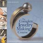 The Complete Jewelry Making Course: Principles, Practice and Techniques:  - GOOD
