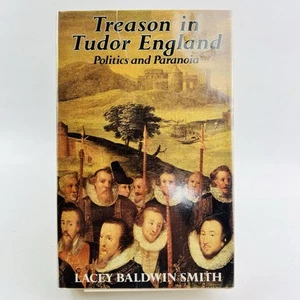 Treason in Tudor England: Politics and Paranoia by Lacey Baldwin Smith (HC 1986) - Picture 1 of 14