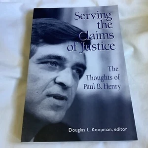 Serving the Claims of Justice: The Thoughts of Paul B. Henry - BRAND NEW!! - Picture 1 of 5