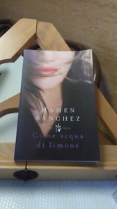 COME ACQUA DI LIMONE. SANCHEZ. MONDADORI 2014 - Foto 1 di 1