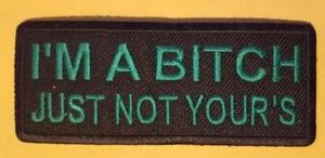 I'M A BITCH JUST NOT YOUR'S Embroidered Patch approx 1.5x3.75" - Picture 1 of 2