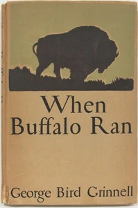 When Buffalo Ran by George Bird Grinnell 1920 – Historical Native American Ficti - Picture 1 of 5