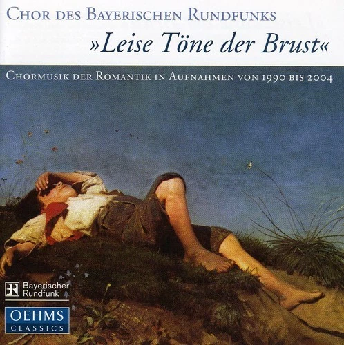 Bavarian Radio Choru - Leise Tone Der Brust: Romantic Choral Music in [New CD] - Bild 1 von 1