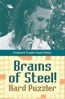 Brains of Steel! Hard Puzzler Vol 1: Crossword Puzzles Expert Edition, Like N...