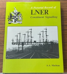 Book “A Pictorial Record Of LNER Constituent Signalling” Maclean Oxford PC 1983. - Picture 1 of 20
