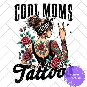 Cool Moms Have Tattoos Iron-On Transfer Design - Picture 1 of 1
