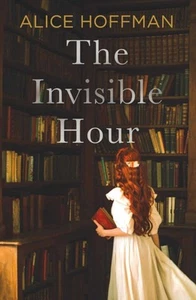The Invisible Hour by Alice Hoffman Paperback Book - Picture 1 of 1