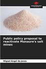 Public policy proposal to reactivate Manaure's salt mines by Miguel ?ngel de Jes