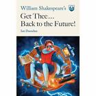 William Shakespeare's Get Thee... Back to the Future! softcover book by Ian Does