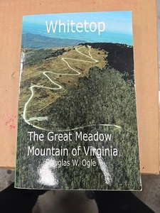 Whitetop: The Great Meadow Mountain of Virginia by Douglas W. Ogle 2011 - Picture 1 of 16
