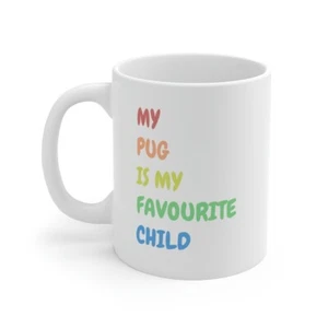 Novelty mug dog Pug is my favourite child mug gift for dog lover - Picture 1 of 5