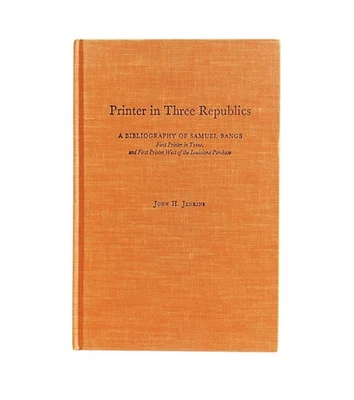 Printer in Three Republics John H Jenkins Signed Samuel Bangs Texas Bibliography - Image 1 of 4