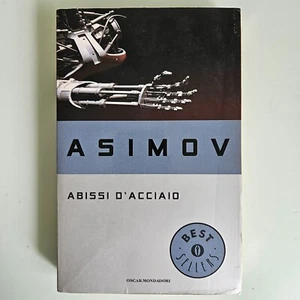 Abissi d'Acciaio - Asimov - Oscar Mondadori - 2006 - SPEDIZIONE TRACCIATA!! - Foto 1 di 4