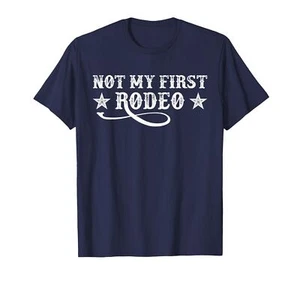 Not My First Rodeo Shirt Not My First Rodeo T-Shirt - Picture 1 of 1