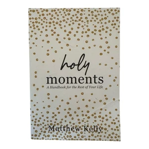 Holy Moments: A Handbook for the Rest of Your Life by Matthew Kelly 1st Ed. 2022 - Picture 1 of 3