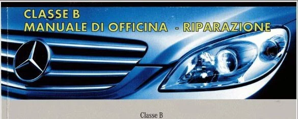MERCEDES CLASSE  B 2005 - 2006 – MANUALE di  OFFICINA - Riparazioni! - Immagine 1 di 1