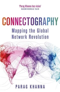 Connectography: Mapping the Global Network Revolution by Parag Khanna (English) - Foto 1 di 1