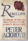 REBELLION: The History of England... By Peter Ackroyd (2014 HC){S2}