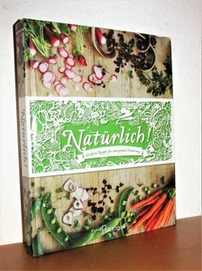 Natürlich! Köstliche Rezepte für eine gesunde Ernährung Mit mehr als 140Rezepten - Imagen 1 de 3