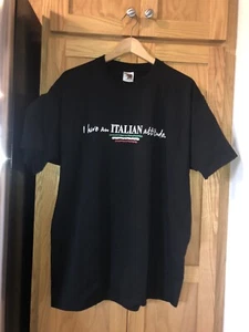 I HAVE AN ITALIAN ATTITUDE TSHIRT FRUIT OF THE LOOM BLACK SIZE XL - Picture 1 of 5