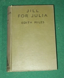 Jill for Julia By Edith Miles Hardback Book 1939 First Edition - Picture 1 of 3