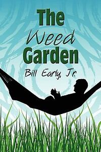 The Weed Garden par Early Jr., Bill Paperback 2008 NEUF 1606722018