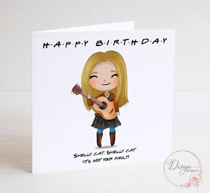 FRIENDS BIRTHDAY CARD - TV Show - Phoebe Smelly Cat - Picture 1 of 1