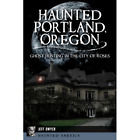 Haunted Portland, Oregon, Oregon, Haunted America, Paperback