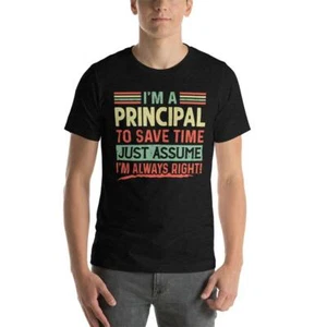 I'm a principal to save time just assume I'm always right - Picture 1 of 1