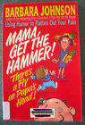 Mama, Get The Hammer! There's a Fly on Papa's Head! by Barbara Johnson