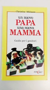 UN NUOVO PAPA' UNA NUOVA MAMMA – GUIDA PER I GENITORI - C. ATKINSON - EDICART - Imagen 1 de 1